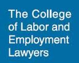 COLLEGE OF LABOR AND EMPLOYMENT LAWYERS Cynthia Sass Fellow since 2011 - logo of a blue square with white lettering initial capped, 1st line is “The College”, 2nd line is “of Labor and”, 3rd line is “Employment” and 4th line is “Lawyers”