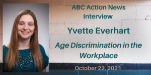 Picture of Employee Rights Attorney Yvette Everhart announcing her interview with ABC Action News aired on 10.25.21 about age discrimination