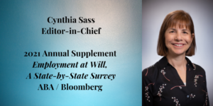 Picture of Employee Rights Attorney Cynthia Sass Editor-in-Chief Employment at Will A State-by-State Survey published by ABA and Bloomberg 2021