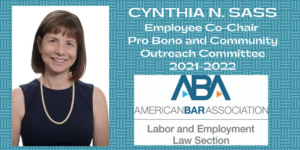 Picture of Cynthia N. Sass as Employee Co-Chair Pro Bono and Community Outreach Committee ABA American Bar Association Labor and Employment Law Section 2021-2022