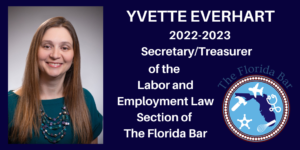 Picture of Board Certified Lawyer Yvette Everhart 2022-2023 Secretary Treasurer of the Labor and Employment Law Section of The Florida Bar logo