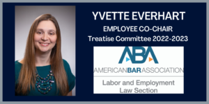 Picture of Yvette Everhart as 2022-2023 Employee Co-Chair of the Treatise Committee next to logo for ABA American Bar Association Section of Labor and Employment Law 