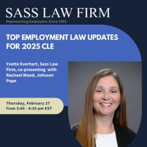 Yvette Everhart of Sass Law Firm spoke alongside Rachel Wood of Johnson Pope at the "Top Employment Law Updates for 2025" CLE February, 2025 in Tampa, FL announcement